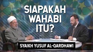 Siapakah Wahabi Itu? - Syaikh Dr. Yusuf Al-Qardhawi