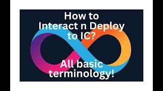 How to Interact and Deploy to IC & What are Canisters, Cycles, Principals, Controllers and more!