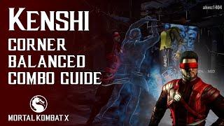 Mortal Kombat X: KENSHI (Balanced) CORNER Combo Guide