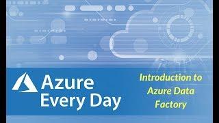 Introduction to Azure Data Factory