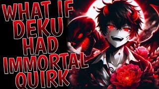 What If Deku Had Immortal Quirk