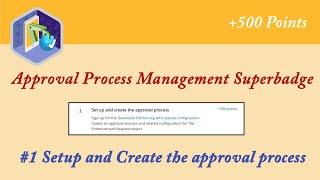 Set up and Create the approval process|Approval Process Management Superbadge Unit|Salesforce Answer