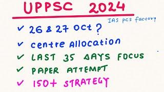 UPPSC Update & Last 35 Days Strategy| Scoring 150+ Marks