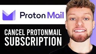 How To Cancel ProtonMail Subscription