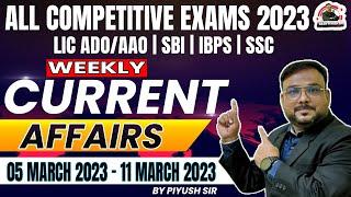 WEEKLY CURRENT AFFAIRS 2023 | 5 MARCH - 11 MARCH | SBI | IBPS |LIC ADO AAO MAINS|RBI|SSC |PIYUSH SIR