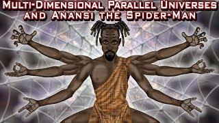 Multi-Dimensional Parallel Universes and Anansi the Spider-Man