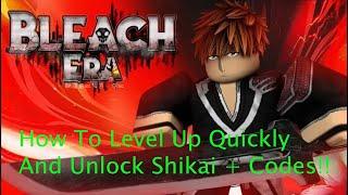 How to level up quickly ,Unlock Shikai And Codes Roblox Bleach Era