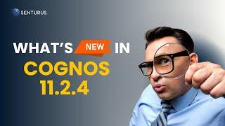 What’s New in Cognos 11.2.4