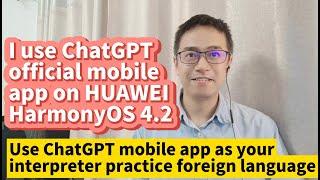 I use ChatGPT mobile app on HUAWEI HarmonyOS 4.2 Fix ChatGPT device date and time error failed login