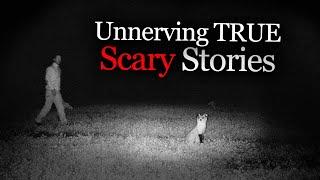 Unnerving TRUE Scary Stories