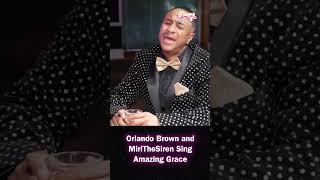 Orlando Brown Sings ‘Amazing Grace’ with Miri The Siren—You Won’t Believe His Voice! 