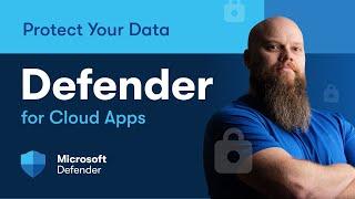 Defender for Cloud Apps - Lock Down Your Cloud Apps & Protect Data