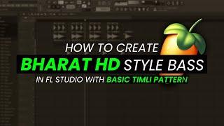 How To Make Bharat Hd Style Bass In Fl Studio | Timli Pattern Tutorial | Timli 2022