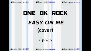 ONE OK ROCK - Easy on me (cover) - Apple Music Home Session - Lyric Video