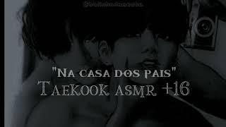 "Na casa dos pais" - Taekook asmr +16 [1/2] - ABO universe.