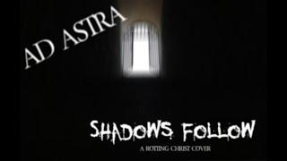 Ad Astra - Shadows Follow (Rotting Christ Cover)