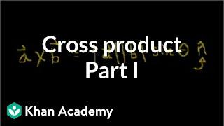 Cross product 1 | Magnetic forces, magnetic fields, and Faraday's law | Physics | Khan Academy