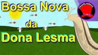 A bossa nova da Dona Lesma - Bossa Nova - Música Infantil - Bichos de Jardim