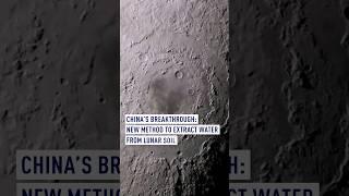 China's breakthrough: New method to extract water from lunar soil