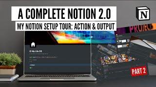 My Notion Set-up Tour 2022 | A Complete Notion Template Part 2: Actions & Outputs