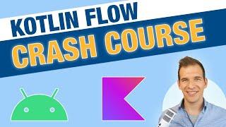 Kotlin Flow for Android Development Crash Course