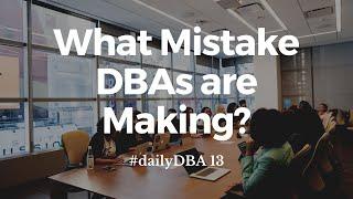 What Mistake DBAs are Making? | #dailyDBA 13