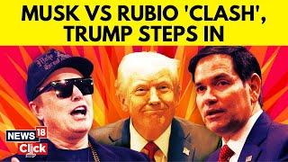 Elon Musk vs Marco Rubio: What Happened In Explosive Donald Trump Cabinet Showdown | N18G