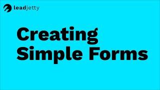 How to Create Simple Forms in Leadjetty