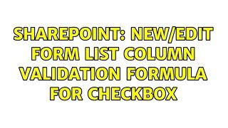 Sharepoint: New/Edit Form List column Validation formula for checkbox