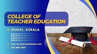 College of Teacher Education - Nedumkandam | mycampusadmission.com