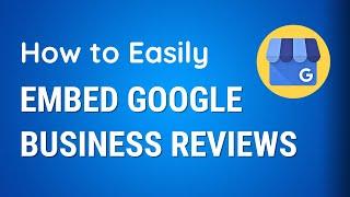 How to Embed Google Business Reviews on Your Website