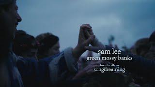 Sam Lee - Green Mossy Banks