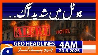 Severe fire in the hotel - Headlines Geo News 4 AM (20th June 2025)