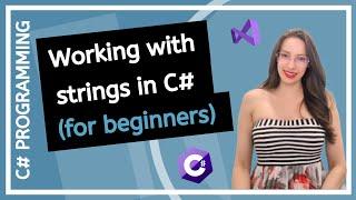 C# String - How to work with strings in C#?  C# Programming tutorial for Beginners