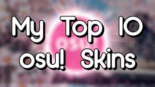 My Top 10 osu! Skins!