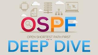 OSPF Deep Dive