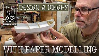 Nomad Boatbuilding livestream - Designing a dinghy through paper models.