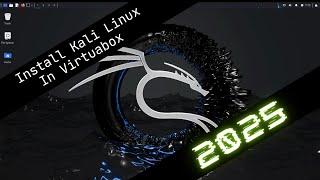 2025 - How To Install Kali Linux in Virtualbox