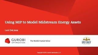 Using Mixed Integer Programming (MIP) to Model Midstream Energy Assets