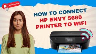 How to Connect HP Envy 5660 Printer to WiFi? | Printer Tales