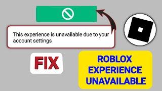 Fix Roblox This Experience is Unavailable Due to Your Account Settings Problem