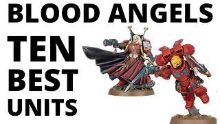 Top Ten Strongest Blood Angels Units - Most Commonly Played Competitive Datasheets?