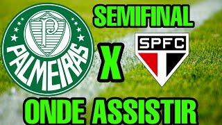 PALMEIRAS X SÃO PAULO 2025 ONDE ASSISTIR ONDE VAI PASSAR QUE HORAS VAI SER TRANSMISSÃO SEMIFINAL