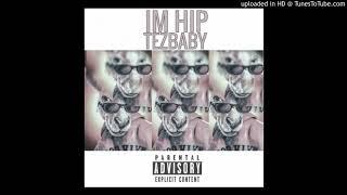 Tez Baby - I'm Hip (Audio)