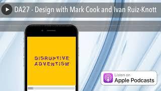 DA27 - Design with Mark Cook and Ivan Ruiz-Knott