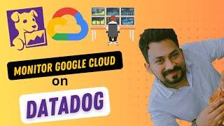 Google Cloud Monitoring with Datadog: Comprehensive Guide for Google Cloud Integration with Datadog