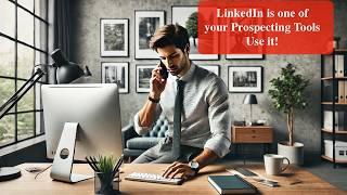 How can I improve my Prospecing using LinkedIn and Sales Navigator to increase my sales?