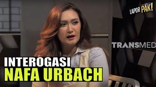 Interogasi Nafa Urbach Bikin Terus-Terusan Ketawa | LAPOR PAK! (06/09/22) Part 4