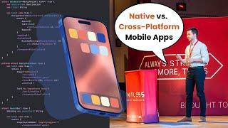 Native vs. Cross-Platform Mobile Apps: A Complete Breakdown