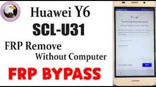 Huawei Y6 SCL-U31 Frp Bypass Without PC New Method 100 % working 2021